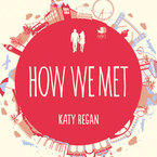 How We Met by Katy Regan Reader review 