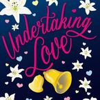 Undertaking Love by Kat French 